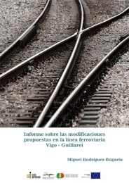 Informe sobre las modificaciones propuestas en la línea ferroviaria Vigo-Guillarei. Miguel Rodríguez Bugarín