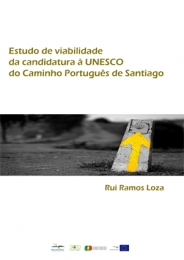 Estudo de viabilidade da candidatura à UNESCO do Caminho Português de Santiago. Rui Loza