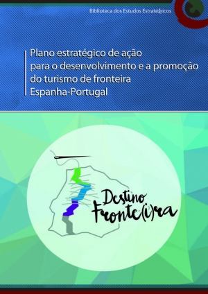 Plano estratégico de ação para o desenvolvimento e a promoção do turismo de fronteira Espanha-Portugal