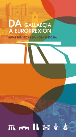 Da Gallaecia á Eurorrexión. Rutas turísticas da nosa historia